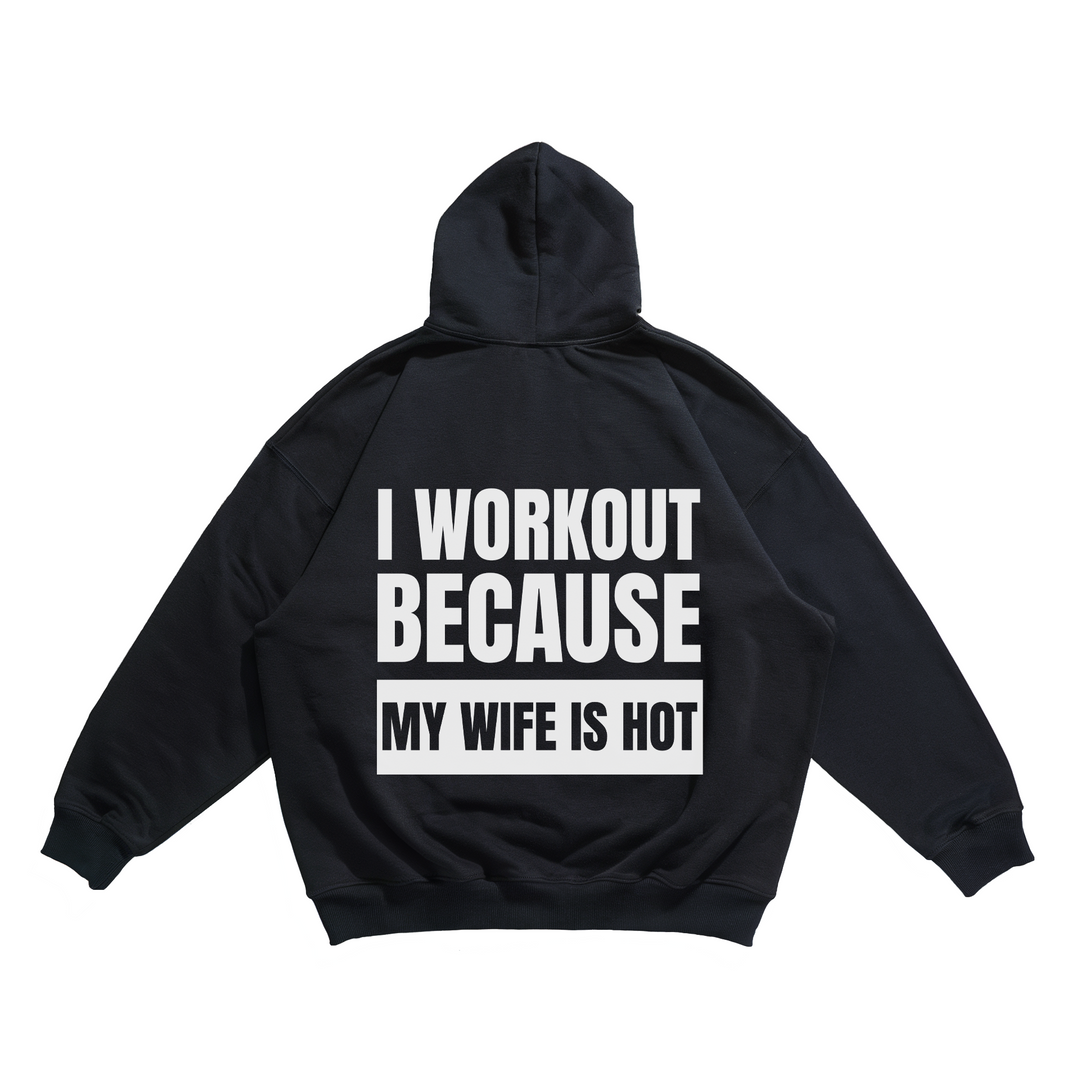 I Workout because my Wife is hot- Oversize Hoodie Backprint