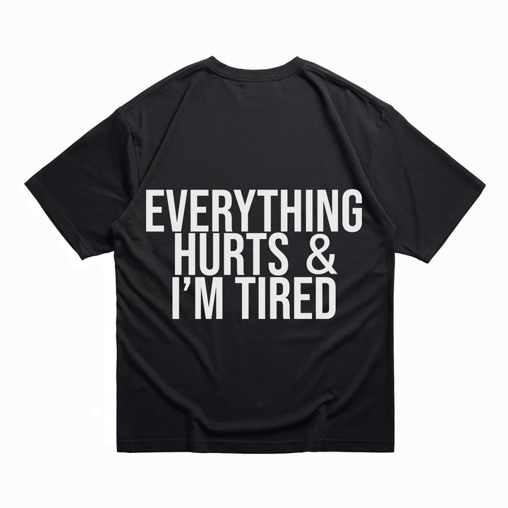 Everything Hurts & I´m Tired - Oversize Shirt Backprint