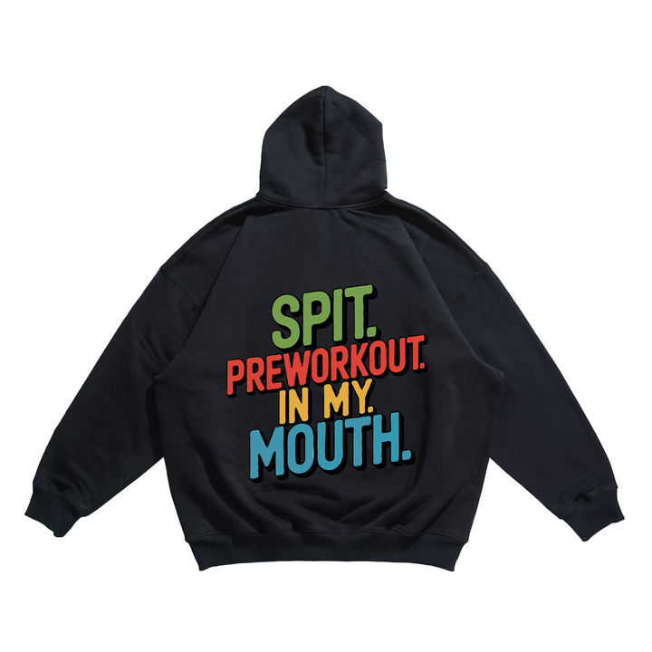 Spit Preworkout In My Mouth - Oversize Hoodie Backprint