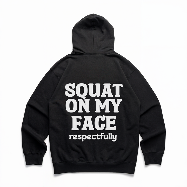 Squat On My Face - Premium Hoodie Backprint