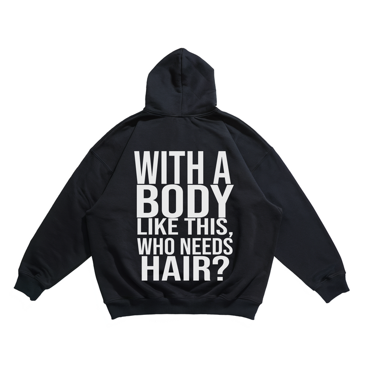 With A Body Like This Hair - Oversize Hoodie Backprint