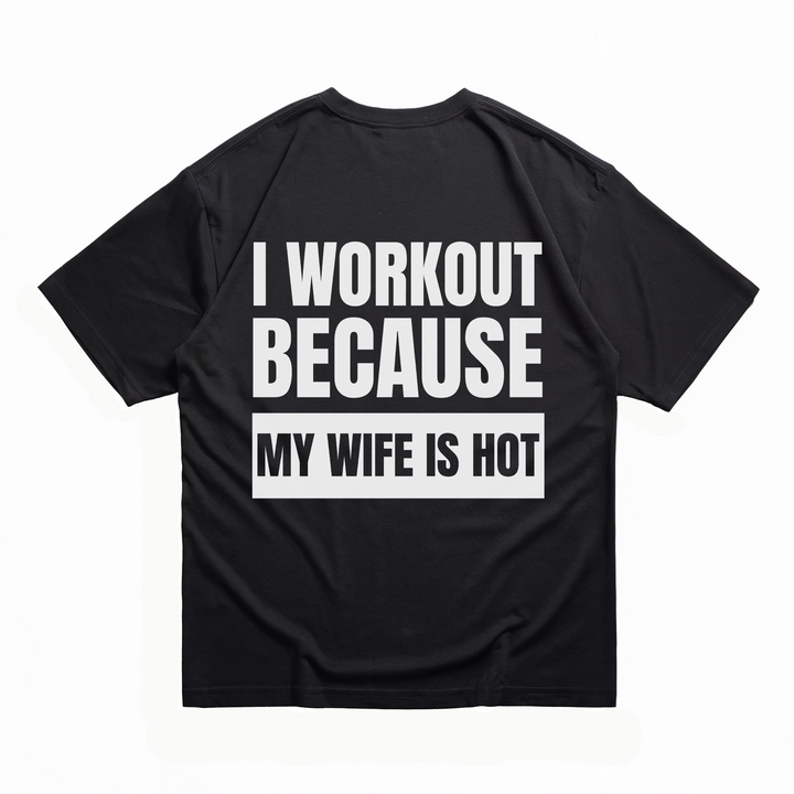 I Workout because my Wife is hot - Oversize Shirt Backprint